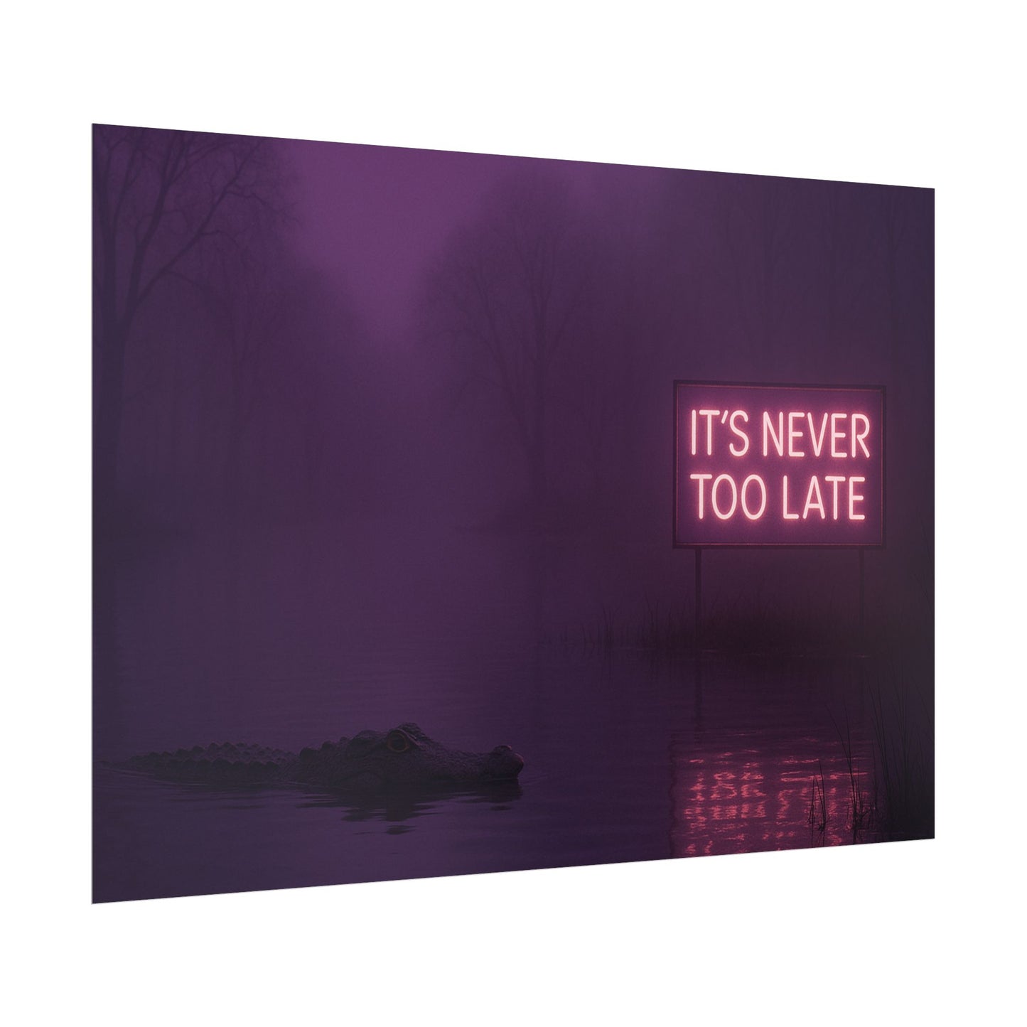 "It's Never Too Late"- Poster