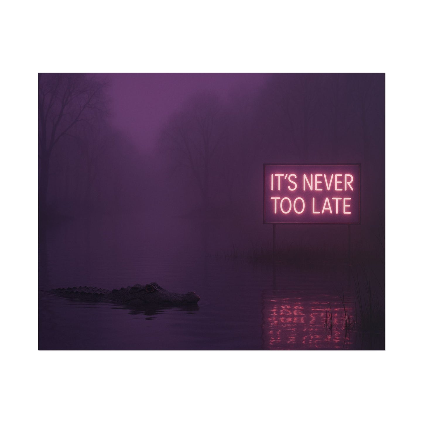 "It's Never Too Late"- Poster