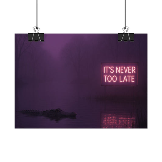 "It's Never Too Late"- Poster